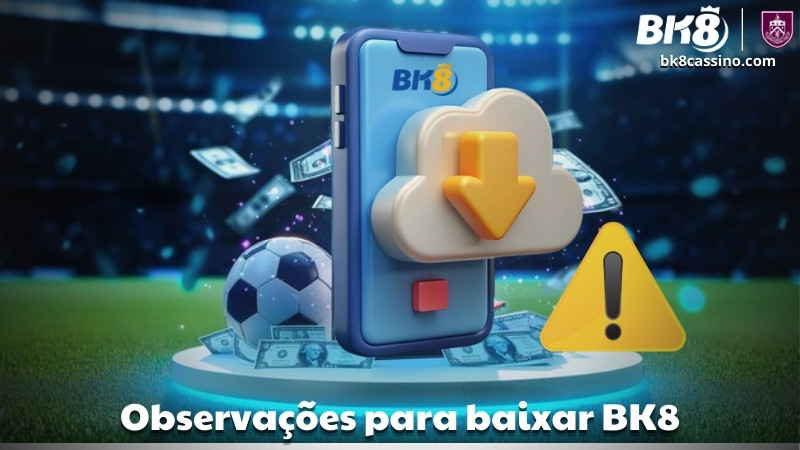 Observações para baixar BK8 Brasil