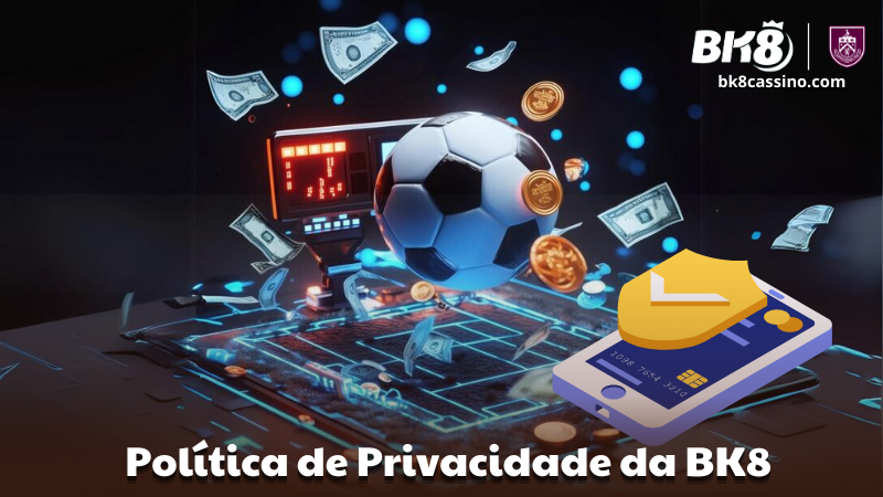 Política de Privacidade da BK8